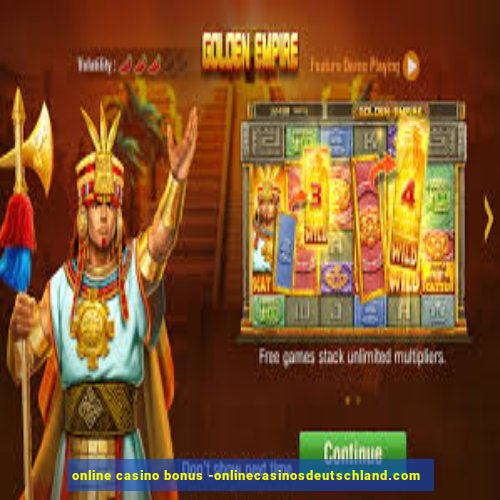 online casino bonus -onlinecasinosdeutschland.com