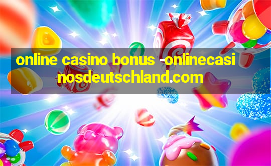 online casino bonus -onlinecasinosdeutschland.com