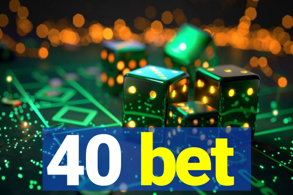 40 bet