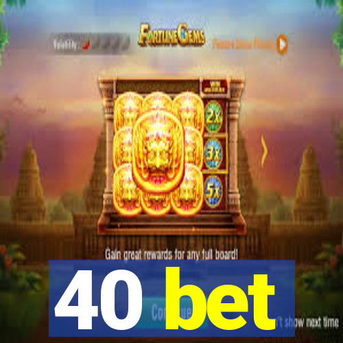 40 bet