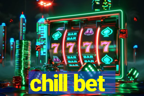 chill bet