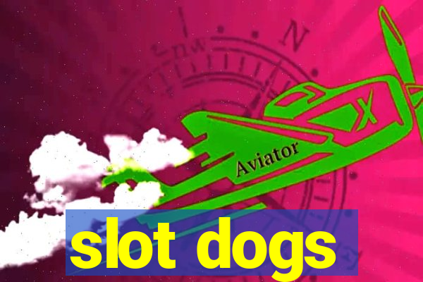 slot dogs