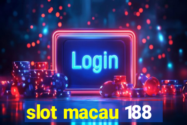 slot macau 188