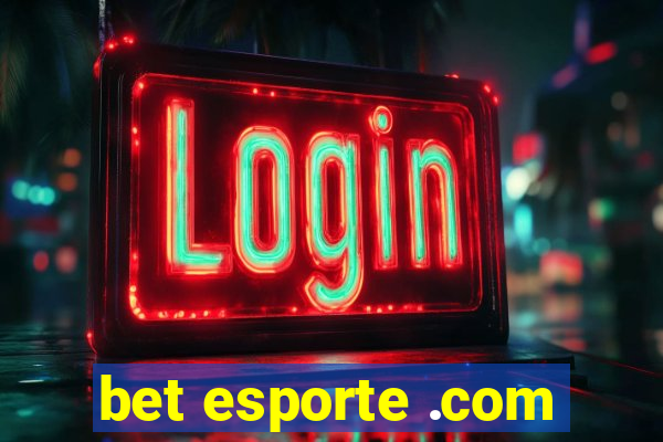 bet esporte .com