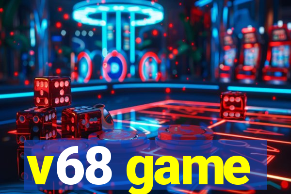 v68 game