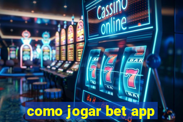 como jogar bet app