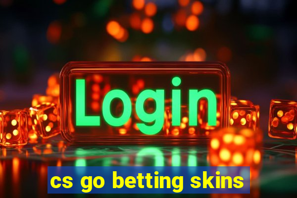 cs go betting skins