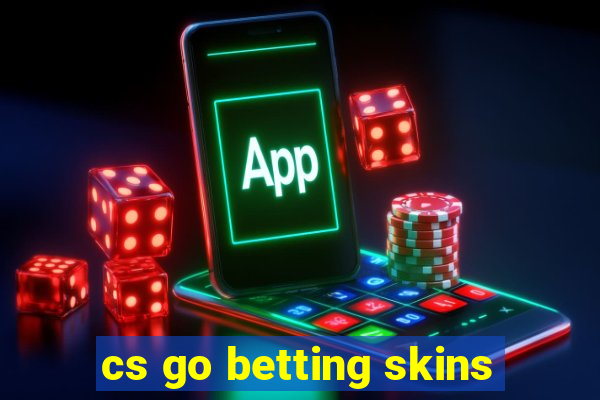 cs go betting skins