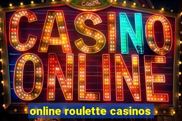 online roulette casinos