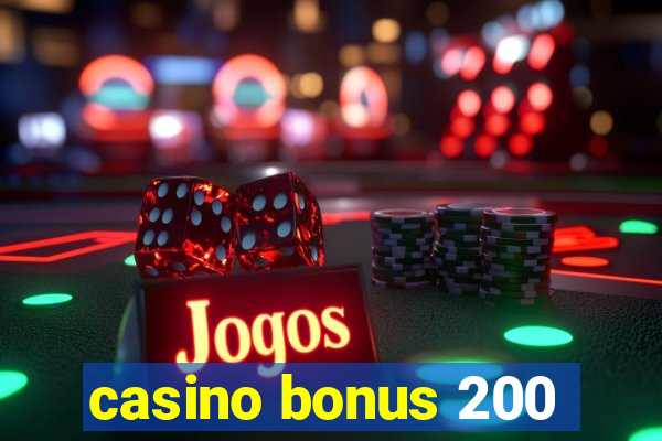 casino bonus 200