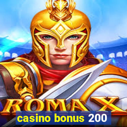 casino bonus 200