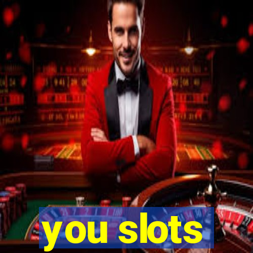 you slots