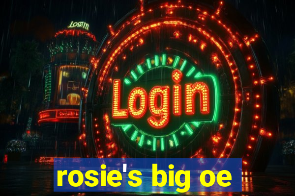 rosie's big oe