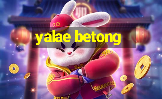 yalae betong