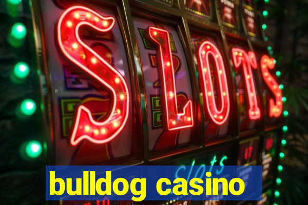 bulldog casino