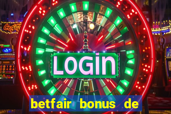 betfair bonus de boas vindas