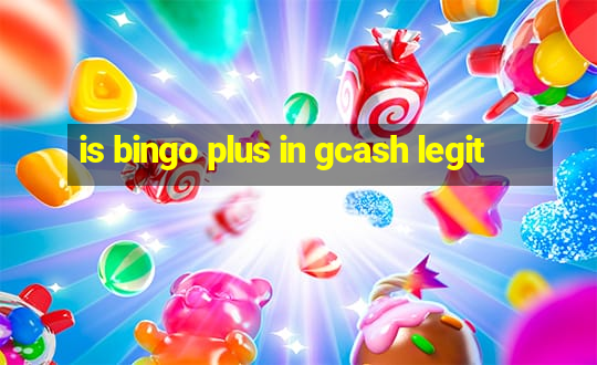 is bingo plus in gcash legit