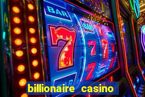 billionaire casino slot games