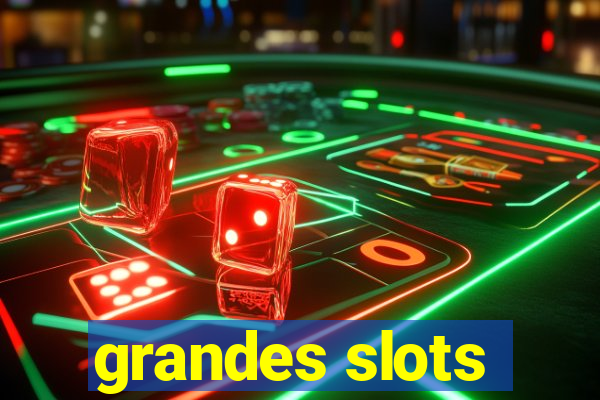 grandes slots