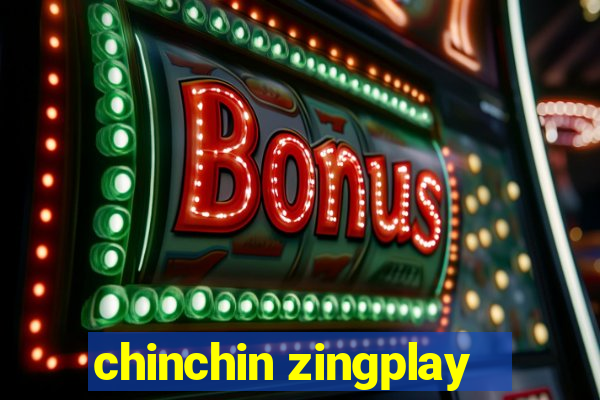 chinchin zingplay