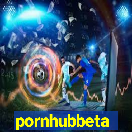 pornhubbeta