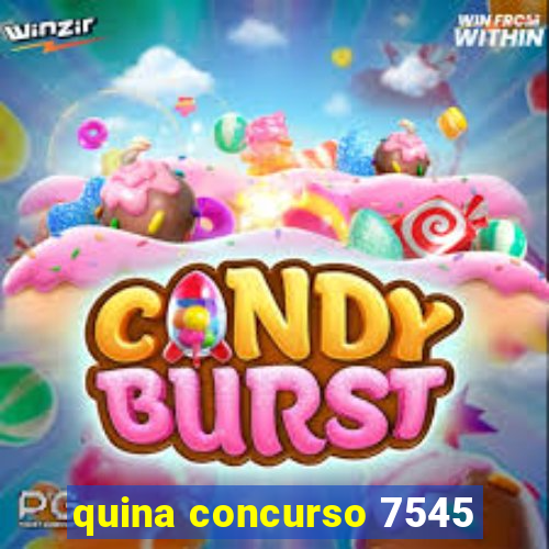 quina concurso 7545