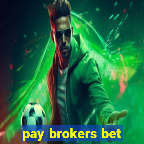 pay brokers bet