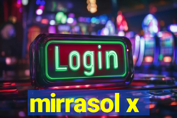 mirrasol x