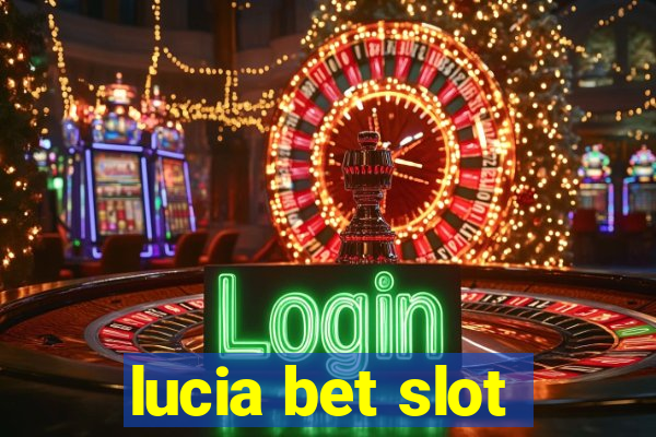 lucia bet slot