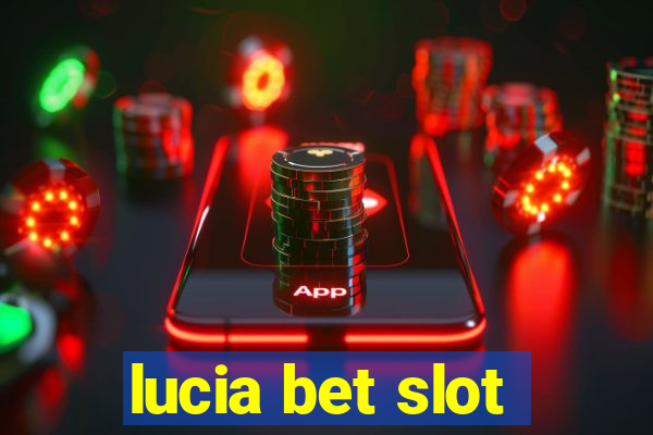 lucia bet slot