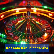 bet com bonus cadastro