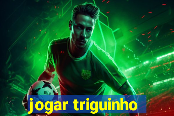 jogar triguinho