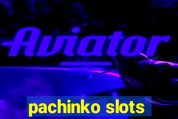 pachinko slots