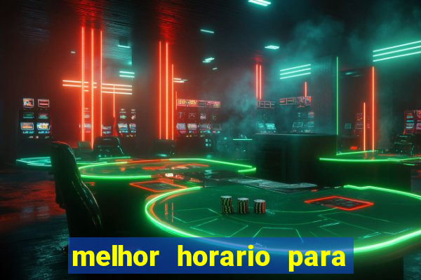 melhor horario para jogar slot