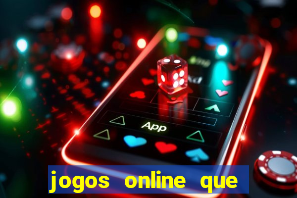 jogos online que ganham dinheiro