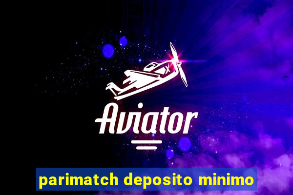 parimatch deposito minimo