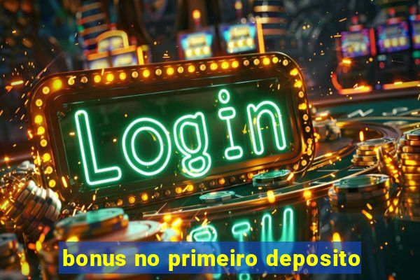 bonus no primeiro deposito