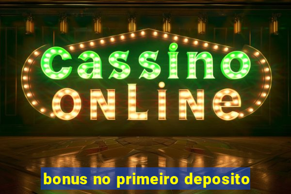 bonus no primeiro deposito