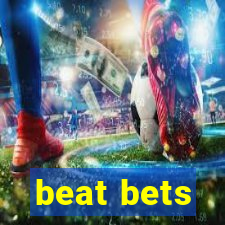 beat bets