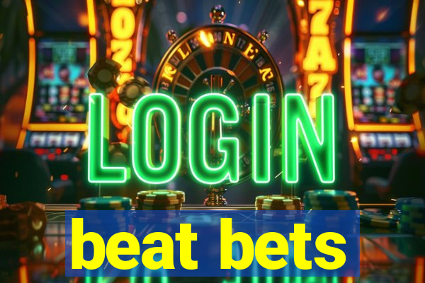 beat bets