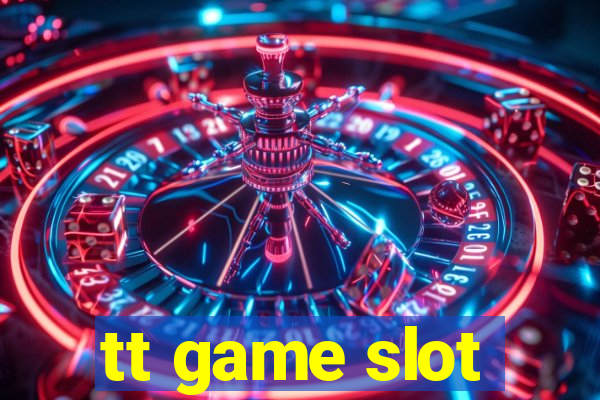 tt game slot