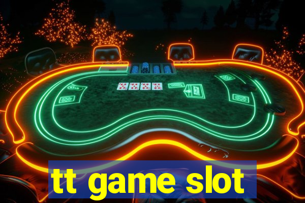 tt game slot