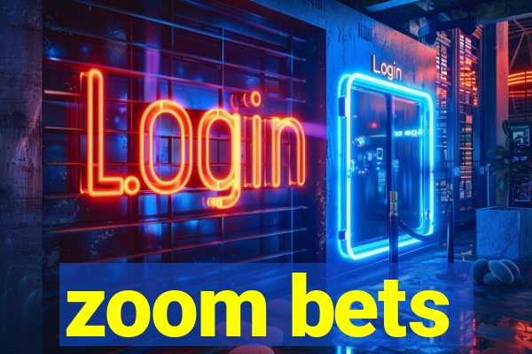 zoom bets