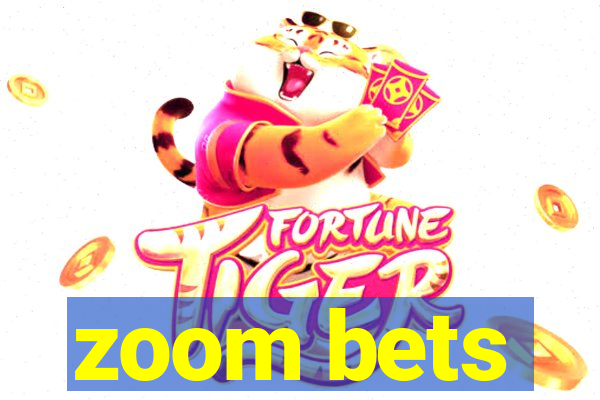 zoom bets