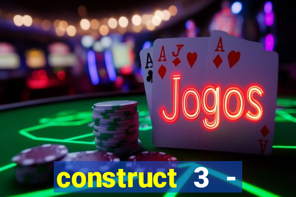 construct 3 - criar jogos