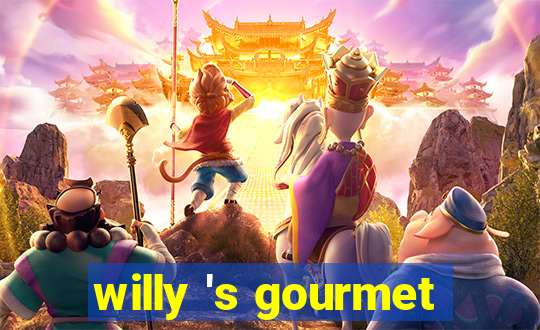 willy 's gourmet