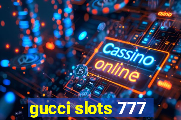 gucci slots 777