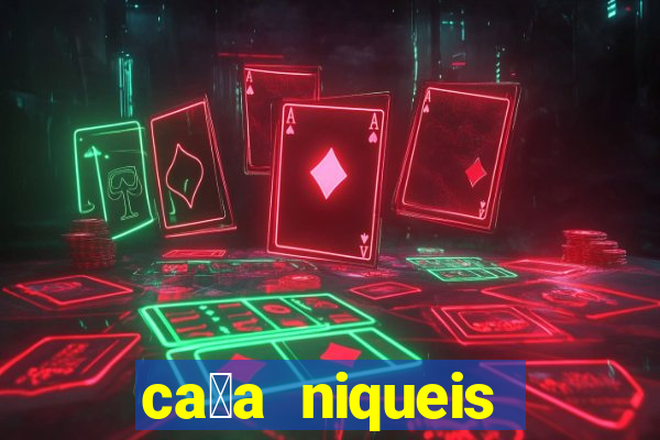 ca莽a niqueis dinheiro real