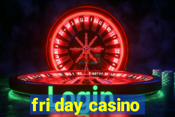 fri day casino