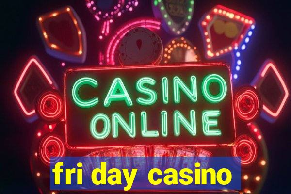 fri day casino